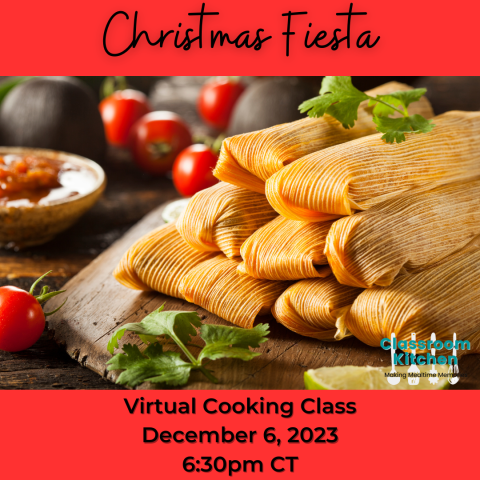 Photo of Mexican cuisine on a plate with a "Christmas Fiesta" header and "Virtual Cooking Class, Wednesday, December 6, 2023, 6:30pm CT" footer