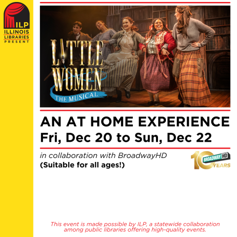 Flyer from ILP Present showing the cast of Little Women, comprised 5 women dressed in period costumes of the 19th century.  The young female performers are linked arm in and arm and appear to be dancing.